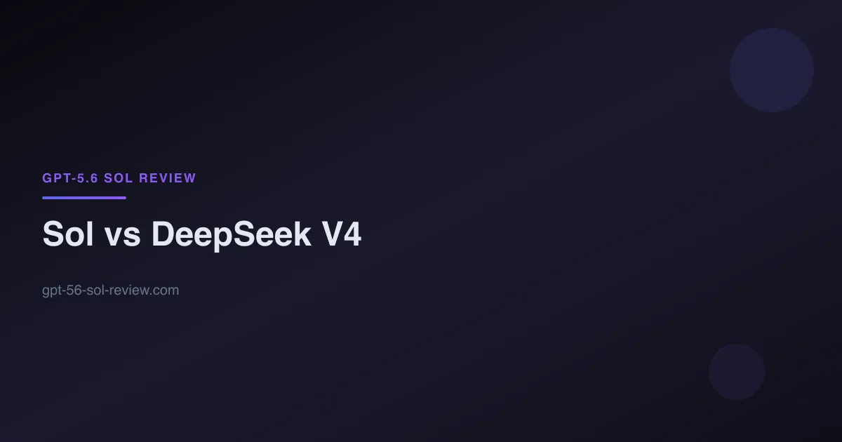 GPT-5.6 Sol vs DeepSeek V4 Pro cost and performance comparison