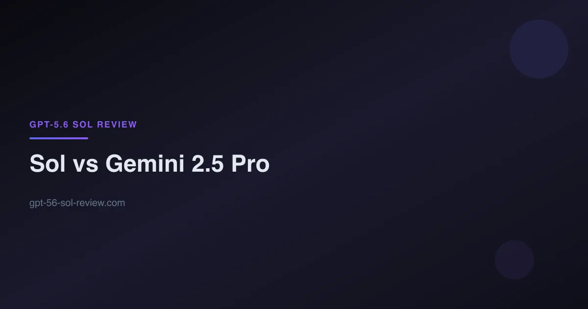 GPT-5.6 Sol vs Gemini 2.5 Pro comparison
