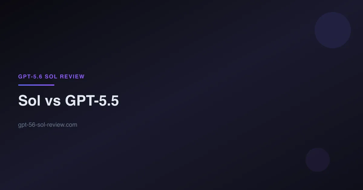 GPT-5.6 Sol vs GPT-5.5 side-by-side upgrade comparison