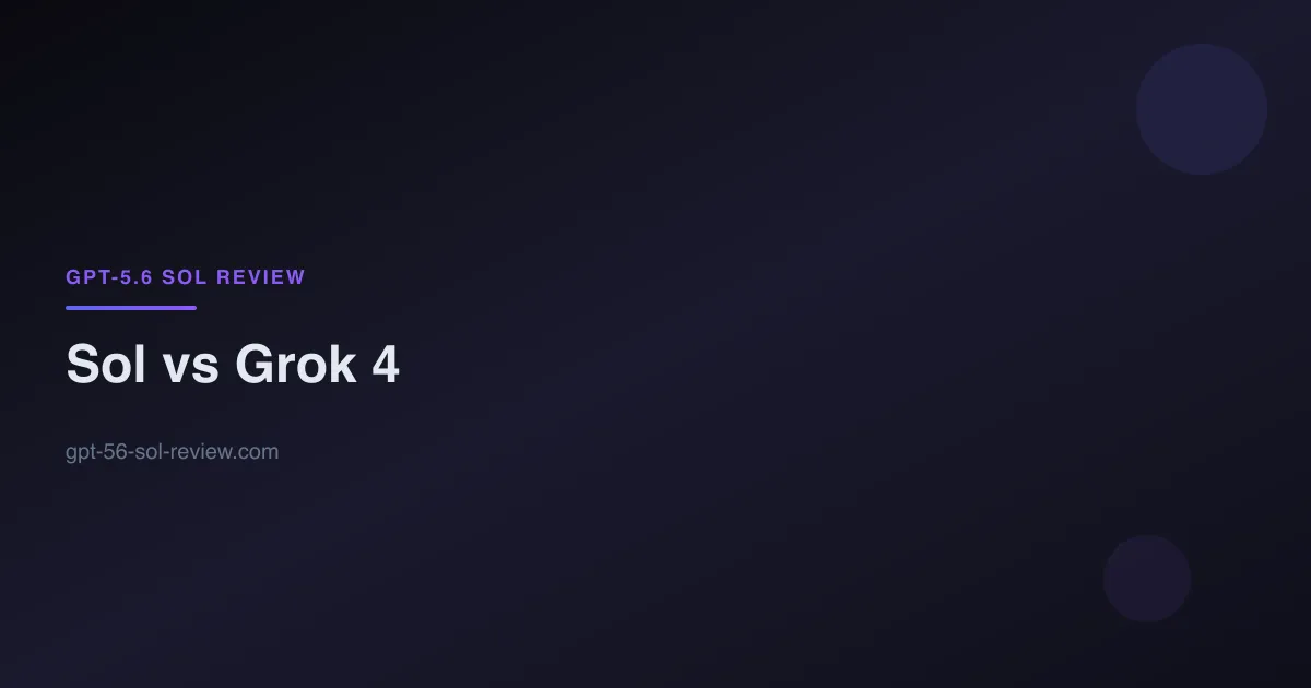 GPT-5.6 Sol vs Grok 4 xAI model comparison